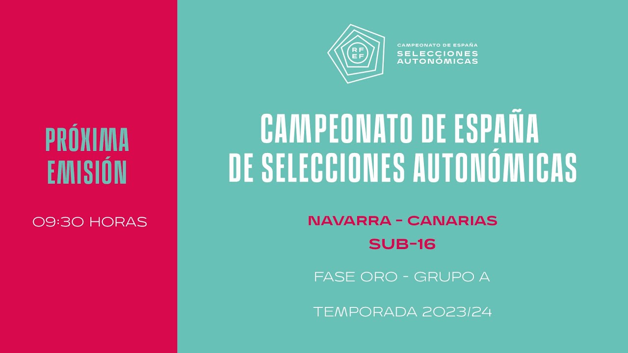 🚨En Directo🚨 Selección Navarra-Selección Canaria. Sub-16 G. A– Fase Oro 9:30 10I 🔴RFEF