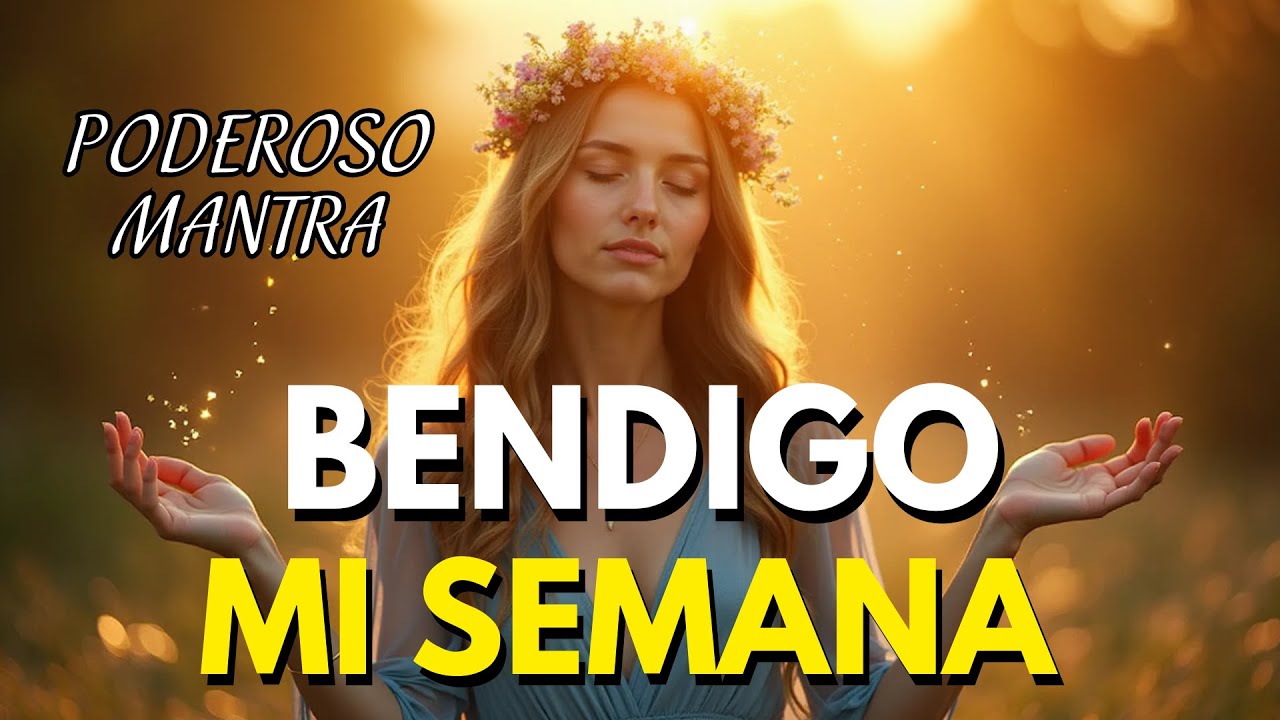 ✨ Bendigo Mi Semana | Mantra de Gratitud y Abundancia ✨ Canci&oacute;n para Atraer Milagros