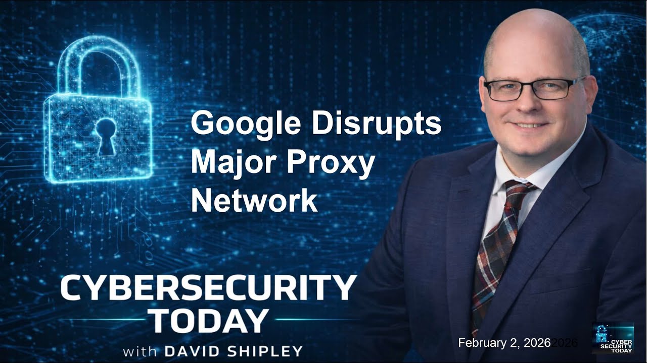Google's Proxy Network Takedown, AI Agent Hijack, and More: Cybersecurity Today for February 2, 2026