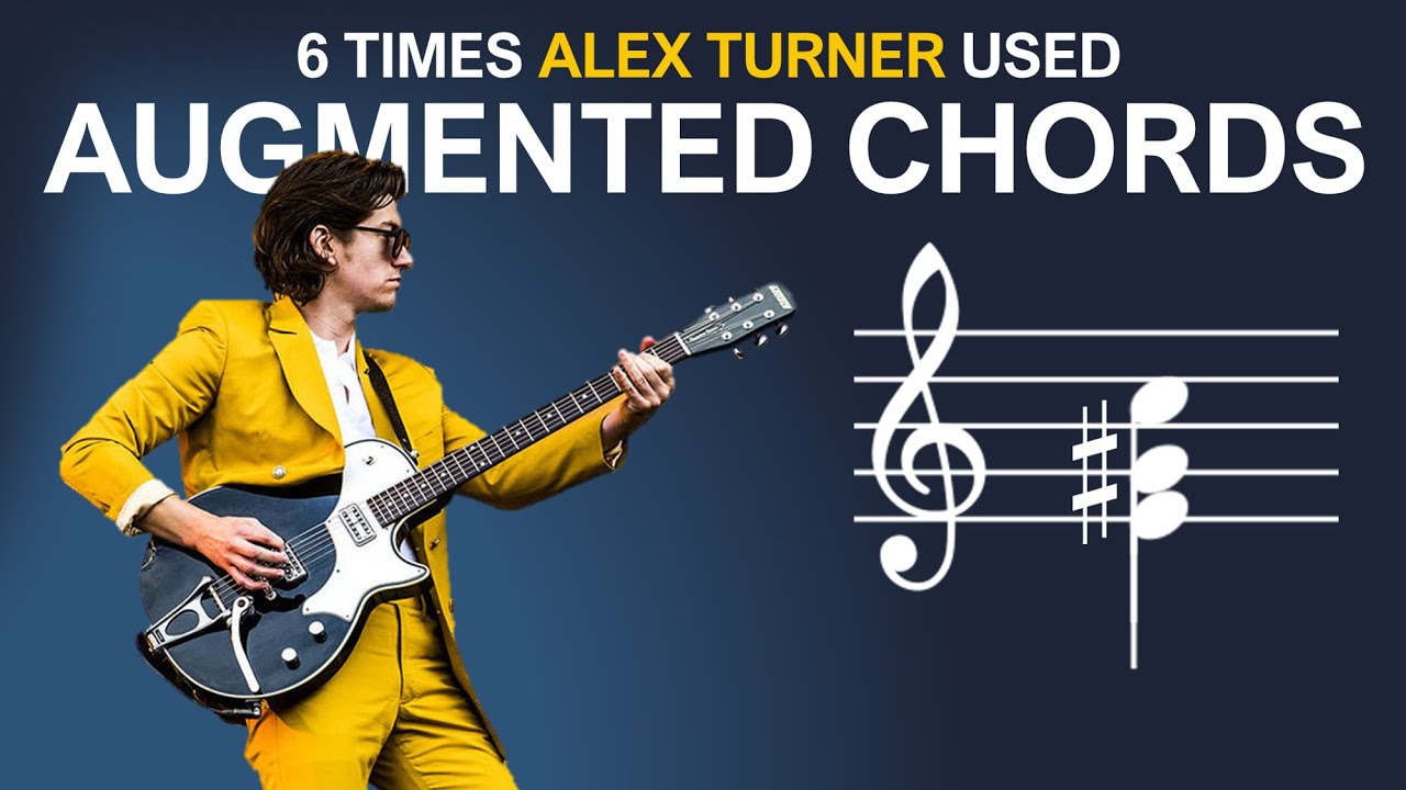 Cool ways in which Alex Turner uses Augmented chords | Arctic Monkeys songwriting