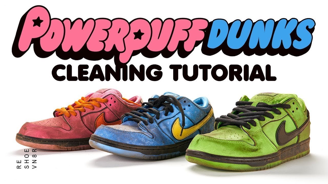 How To Clean Nike SB Powerpuff Dunks