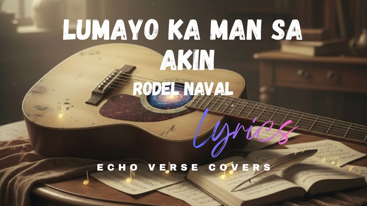 Lumayo Ka Man Sa Akin - Rodel Naval | ECHO VERSE COVERS