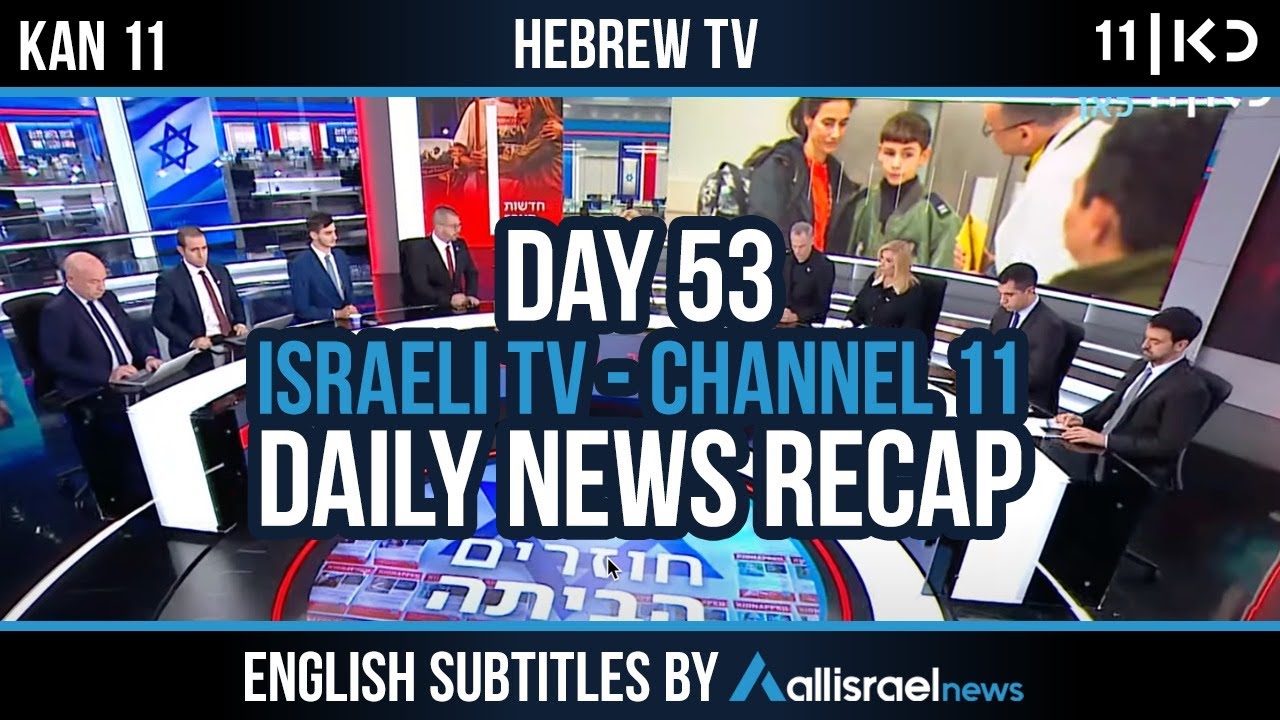 WILL CEASEFIRE BE EXTENDED? Israeli TV Ch11 News Recap - Day 53