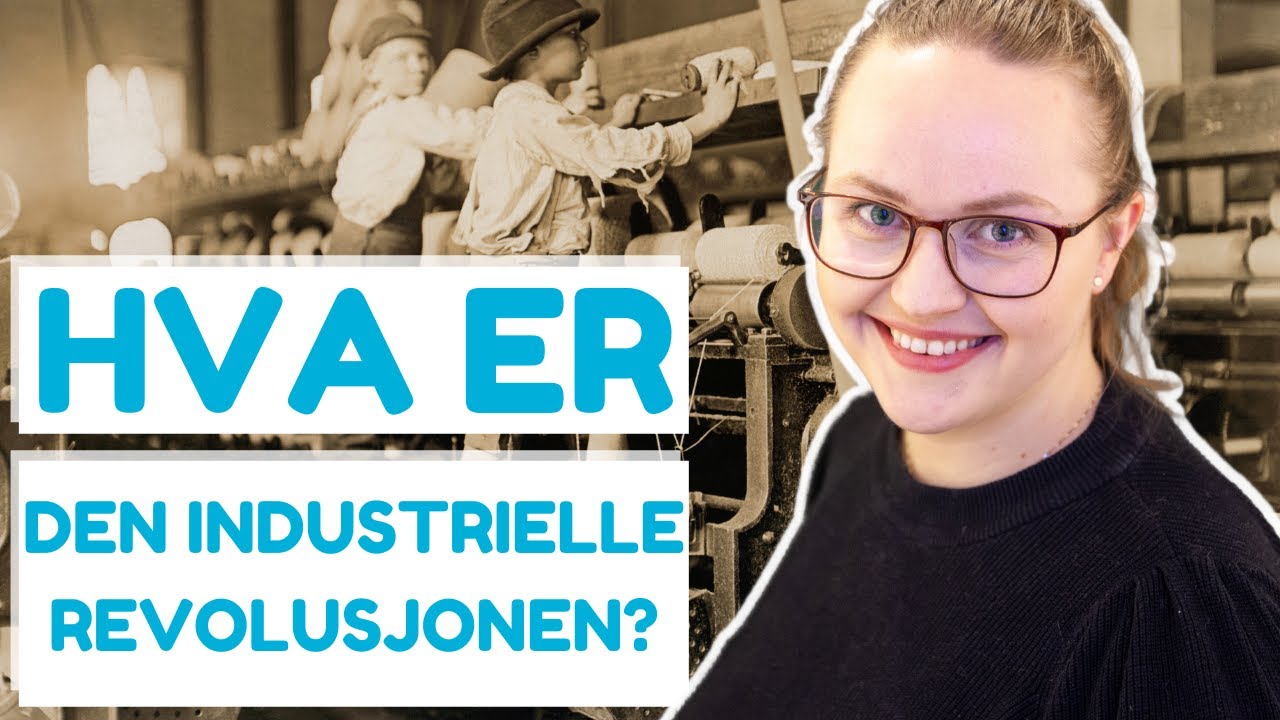 Hva var den industrielle revolusjon?