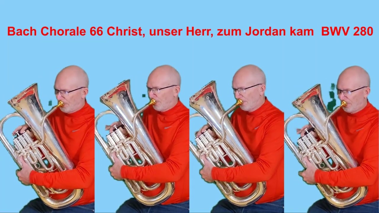 Bach Chorale 66 Christ, unser Herr zum Jordan kam  BWV 280 - Euphonium Quartet