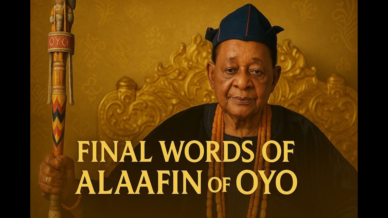 Final words of Alaafin of Oyo Oba Lamidi Adeyemi III