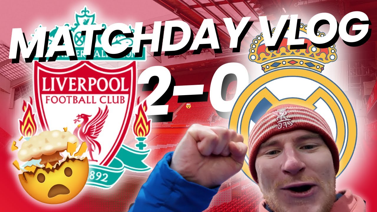 MADRID HUMBLED AT ANFIELD! - Liverpool 2-0 Real Madrid | Matchday Vlog
