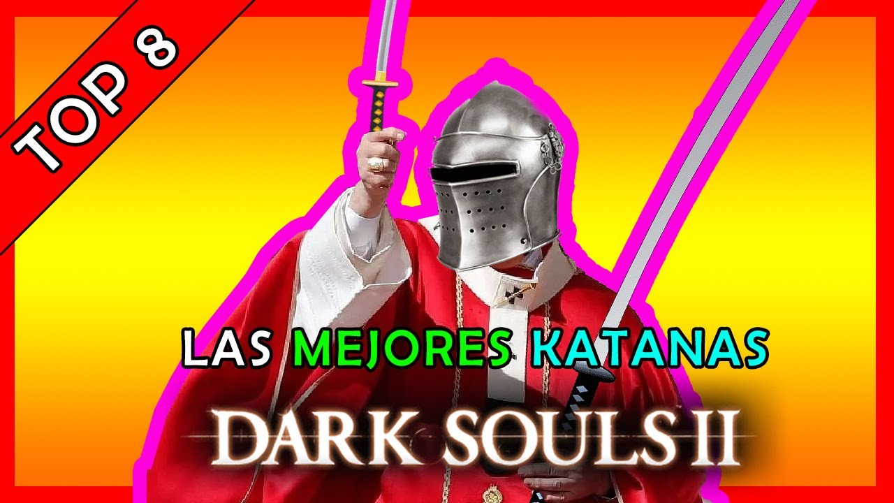 Las MEJORES KATANAS en Dark Souls 2