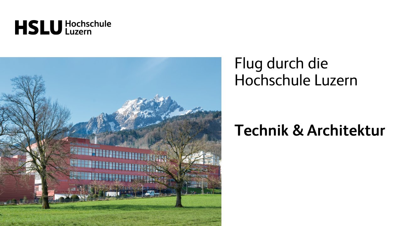 Flug durch die Hochschule Luzern &ndash; Technik & Architektur