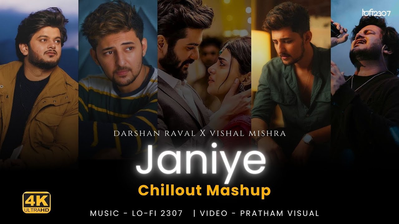 Janiye X Shab Tum Ho (Chillout Mashup) - Vishal Mishra & Darshan Raval | Lo-fi 2307 | Latest Mashup