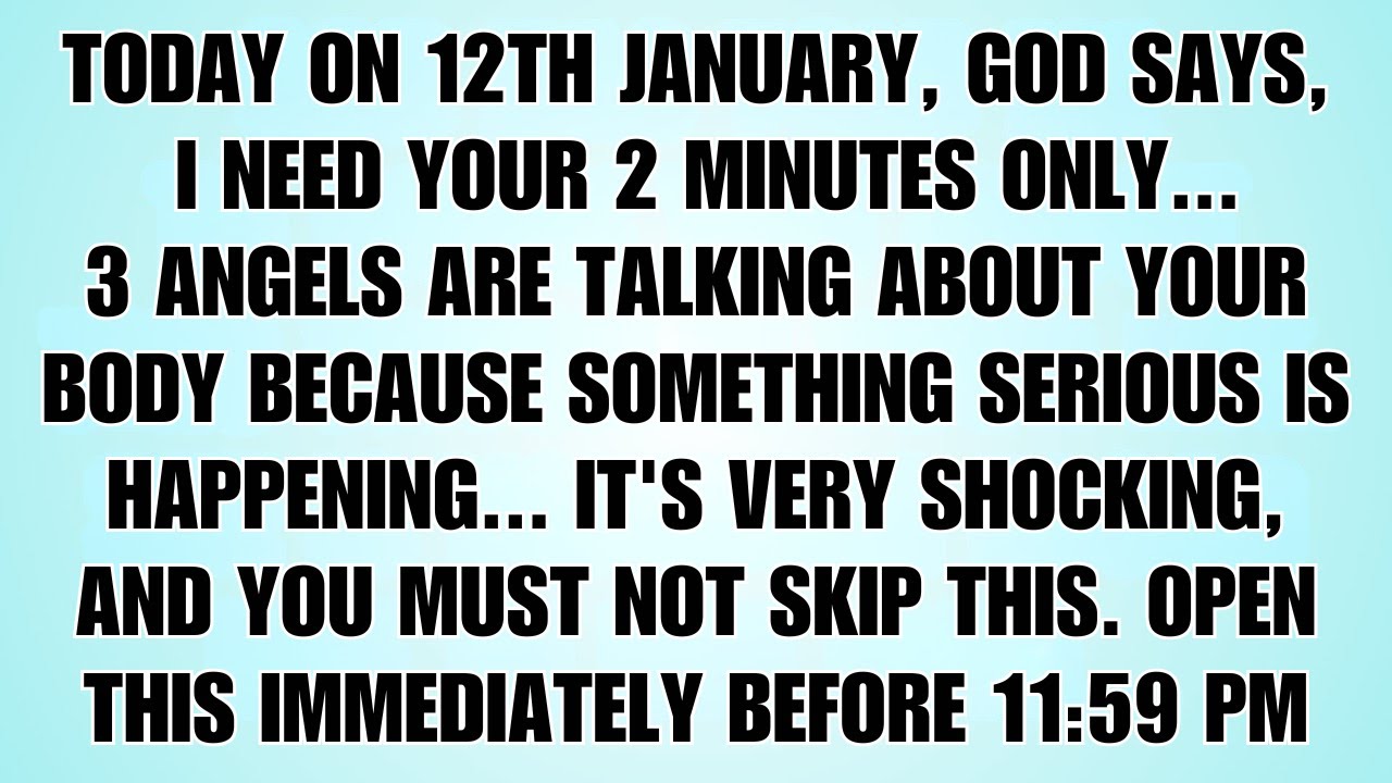 🧾Today On 12th January God Says: I Need 2 Minutes With You — Three Angels Are Talking About You...