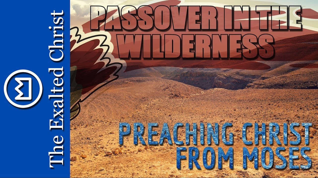 Passover in the Wilderness - Preaching Christ From Moses (Numbers 9)