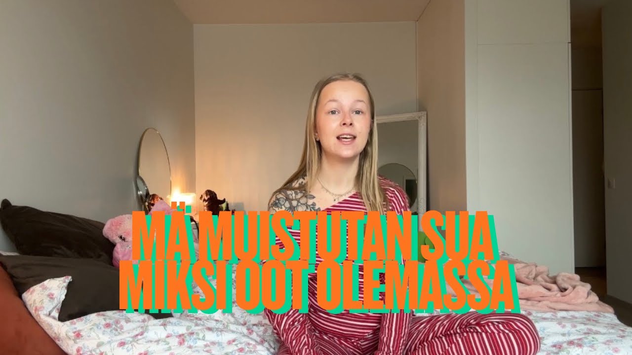 MÄ MUISTUTAN SUA MIKS OOT OLEMASSA