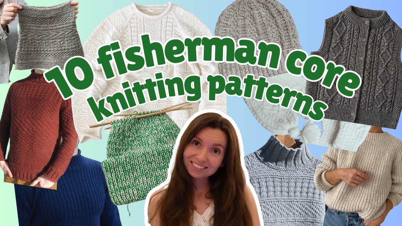 10 Fisherman Core Knitting Patterns | Knitting Inspiration & Ideas 2025