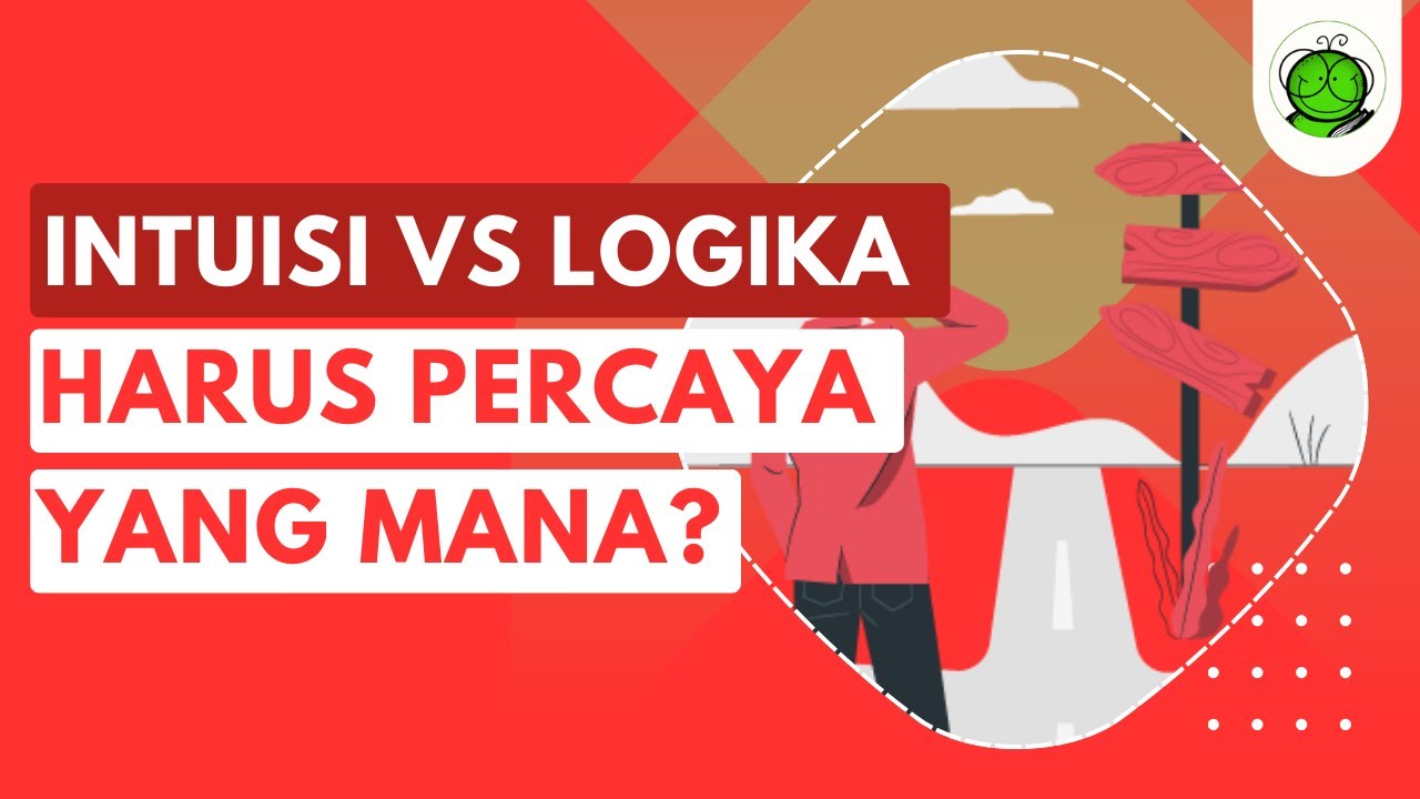 Intuisi vs Logika, Harus Percaya yang Mana?