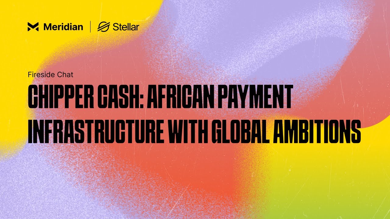 Chipper Cash: African Payment Infrastructure with Global Ambitions | Meridian 2024