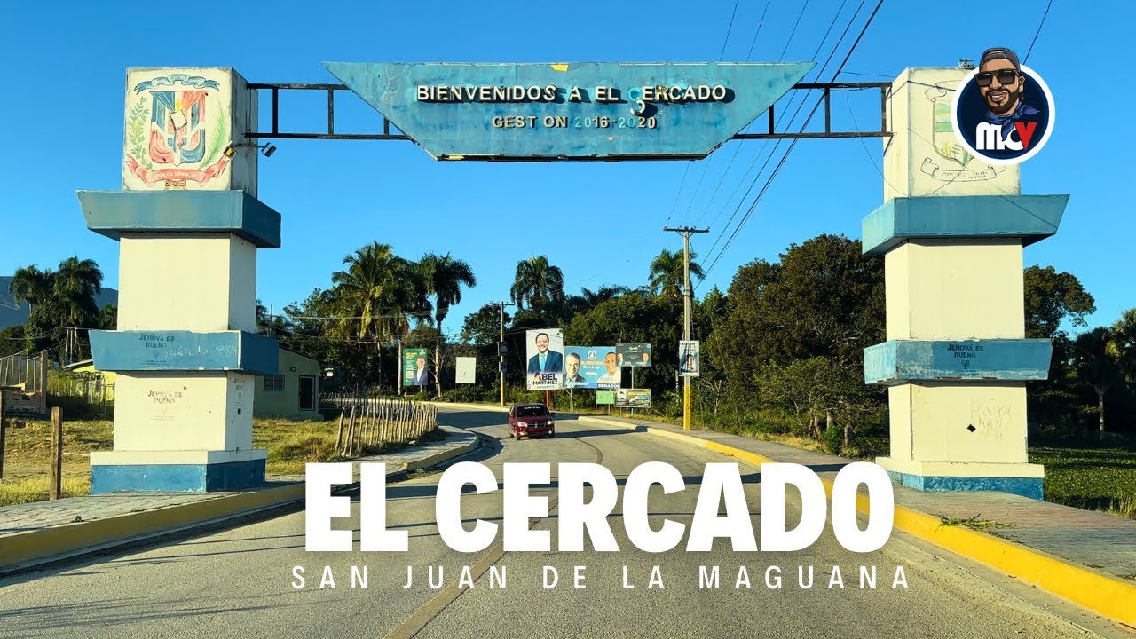 4K | ☀️ EL CERCADO, SAN JUAN DE LA MAGUANA | 2024