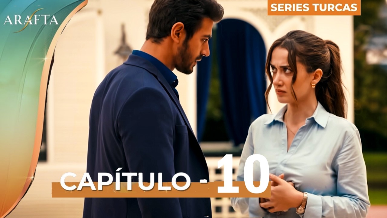 ARAFTA | Cap&iacute;tulo 10 Completo | &iexcl;Mercan y Ateş se van a vivir a otra casa!