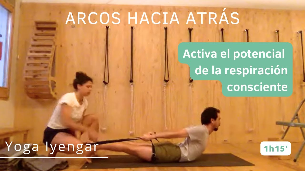 Mejora tus arcos atrás con la ayuda de la respiración consciente. Yoga Iyengar todos los niveles