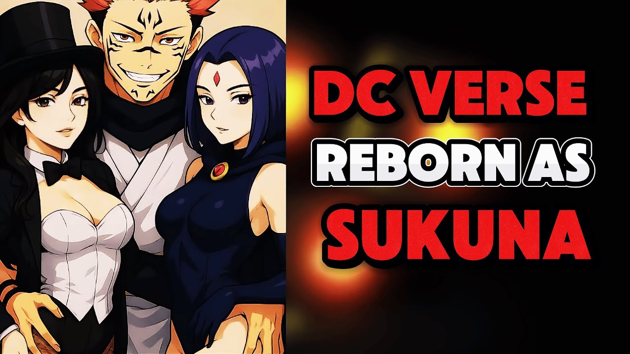 What if I was SUKUNA’S Reincarnation in the DC VERSE? PART 1