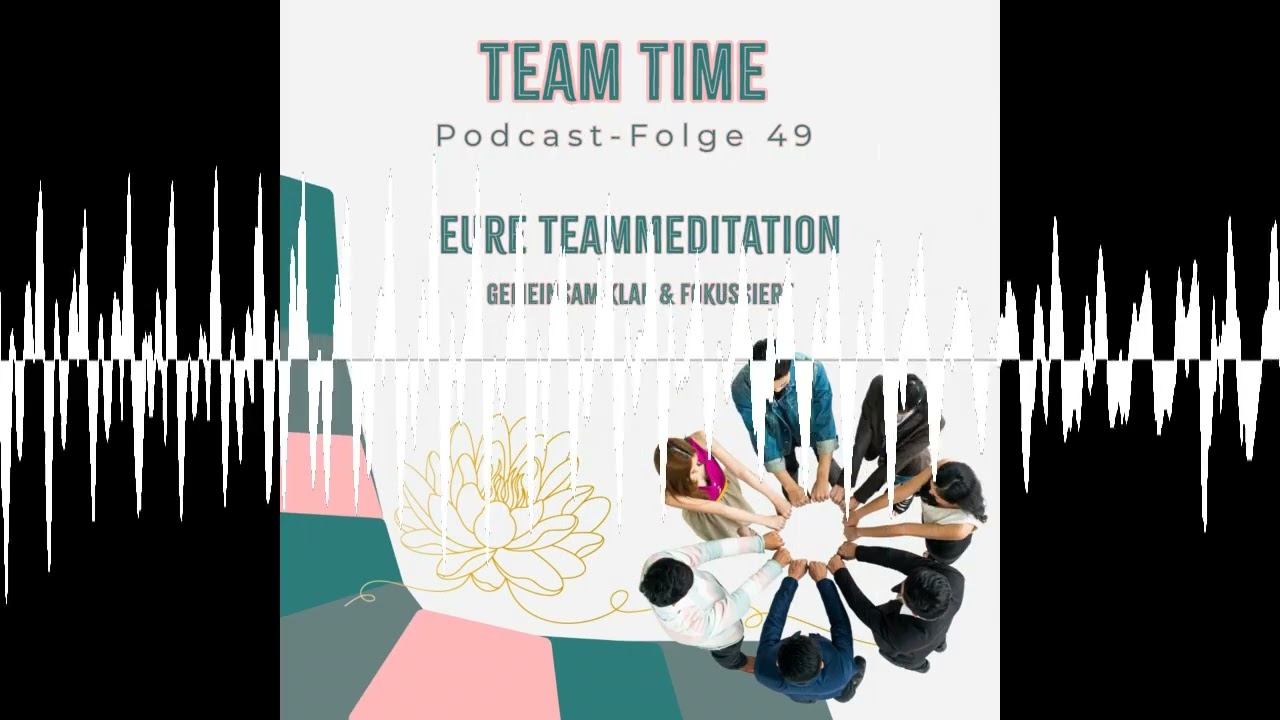 049 Eure Teammeditation: Gemeinsam klar & fokussiert 🎯 - Team Time
