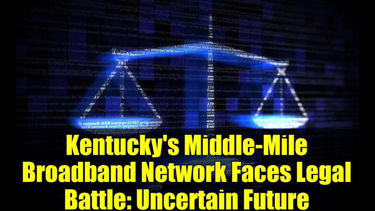 Kentucky's Middle-Mile Broadband Network Faces Legal Battle: Uncertain Future