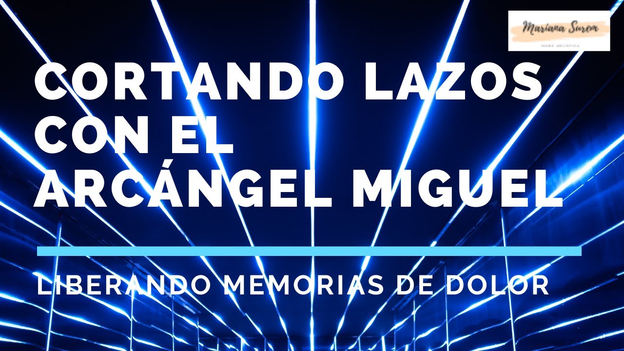 CORTANDO LAZOS ENERGÉTICOS CON ARCÁNGEL MIGUEL