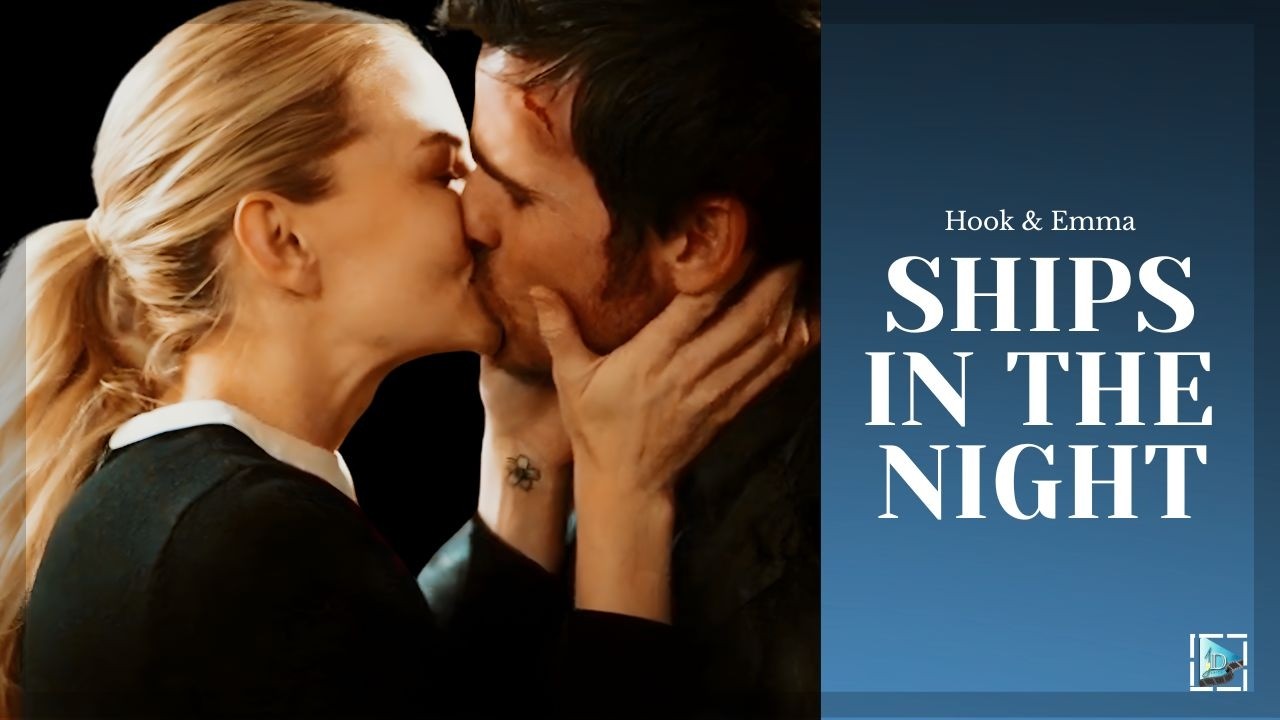 Hook & Emma Edit | Ships In The Night | OUAT #captainswan #ouat