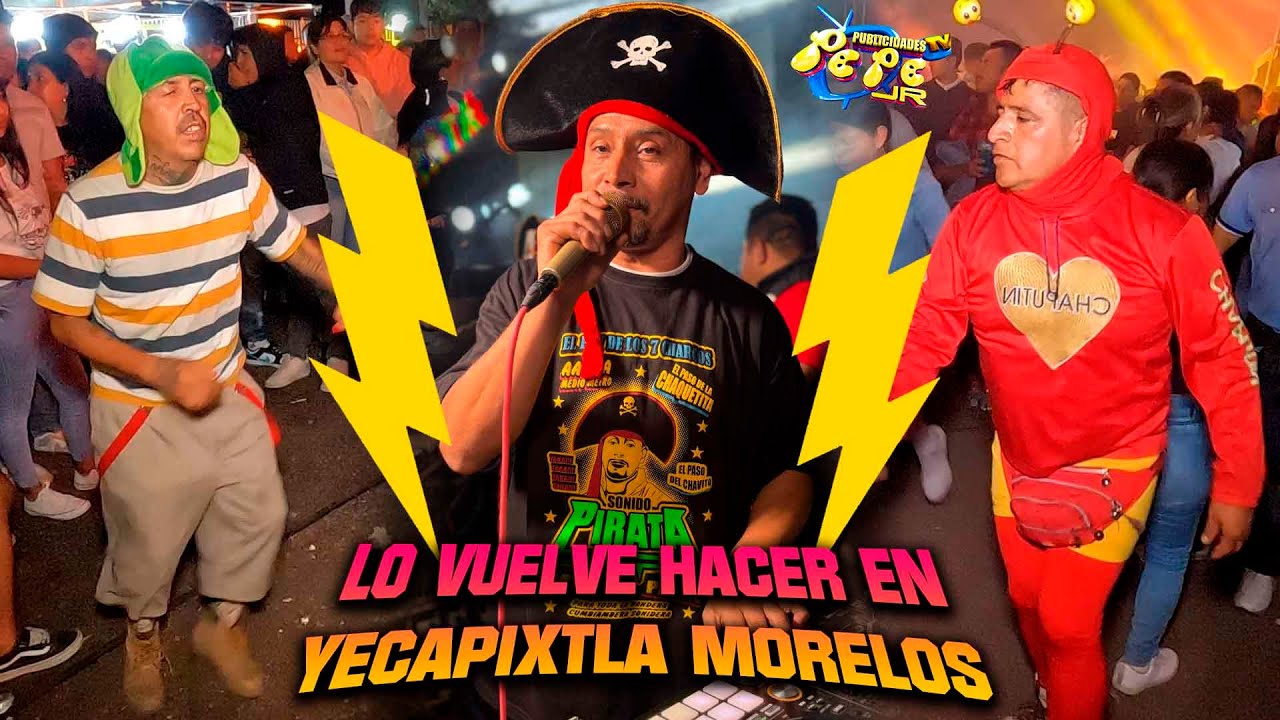 LO VUELVE HACER  SONIDO PIRATA Y SU CIRCO PIPIOLO EN  YECAPIXTLA MORELOS