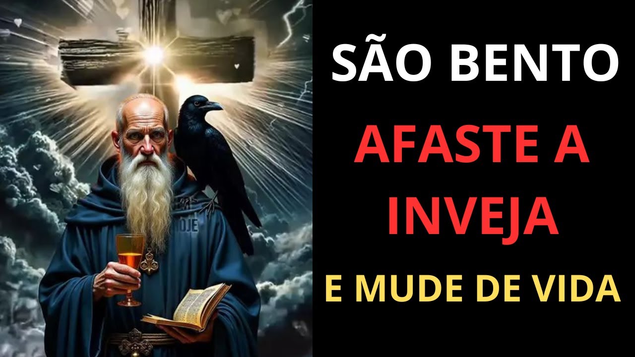 SÃO BENTO - AFASTE A INVEJA E MUDE DE VIDA