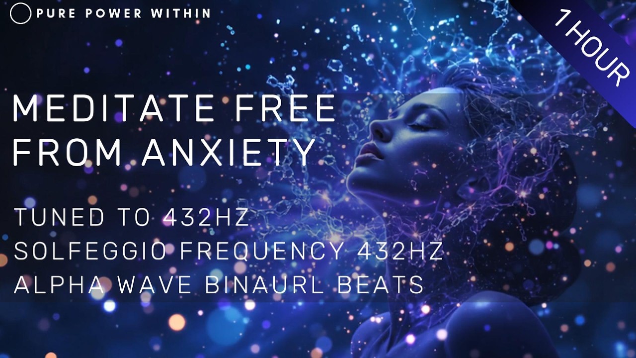 Meditate Free from Anxiety | Tuned to 432HZ | Alpha Wave Binaural Beats | 432HZ Solfeggio Frequency