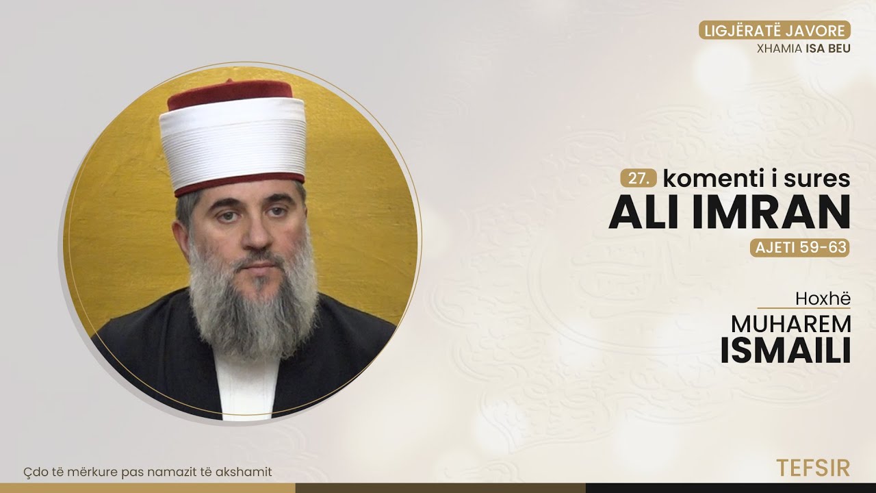 27. Komenti i sures Ali Imran (Ajeti 59-63) - Hoxhë Muharem Ismaili