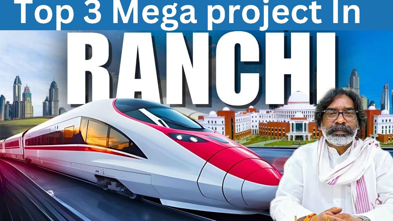 Ranchi Major Infrastructure Projects | Ranchi Developments.