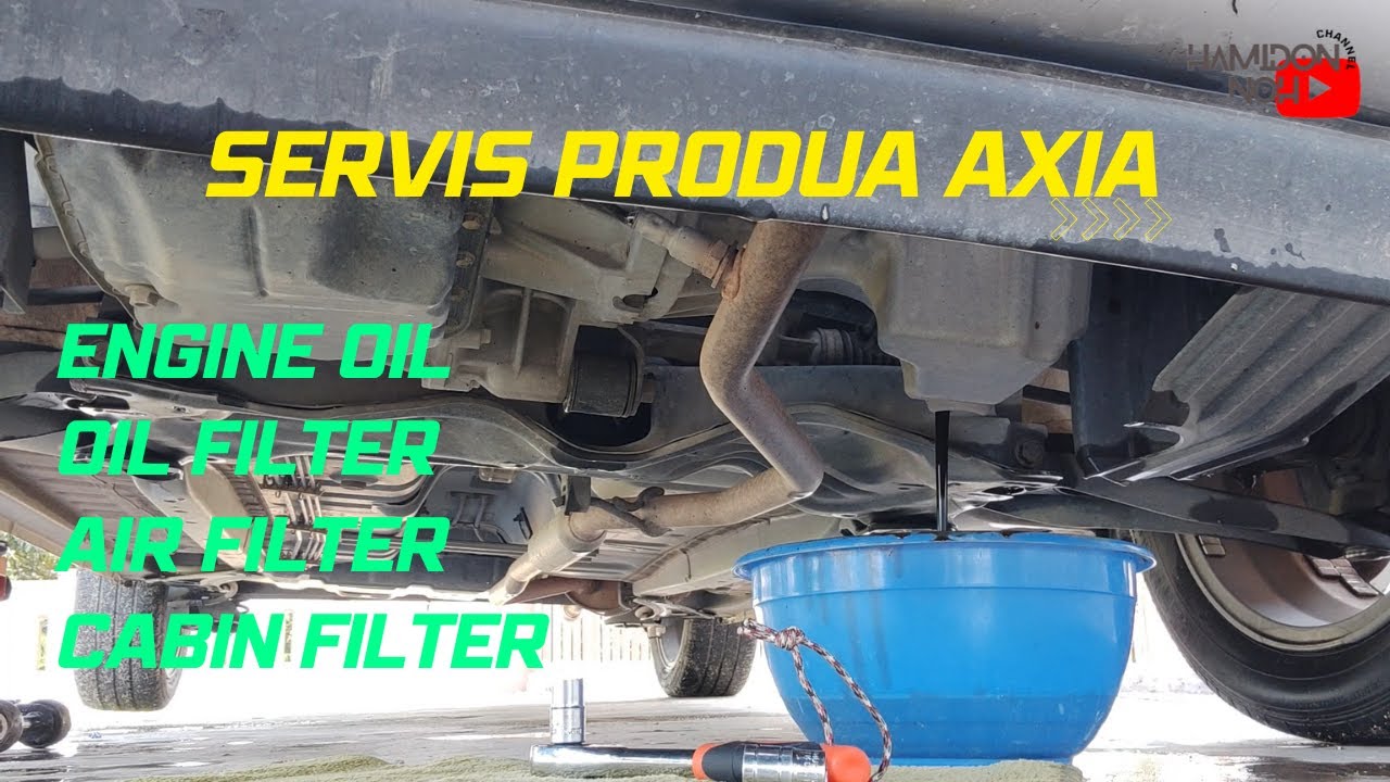 DIY Produa Axia Servis Engine Oil / Oil Filter / Air Filter / Cabin Filter + Tips hujung video