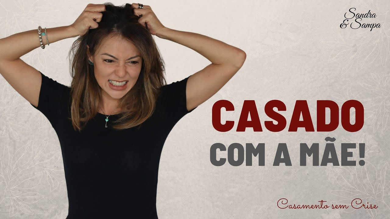 Meu marido parece estar casado com a mãe!