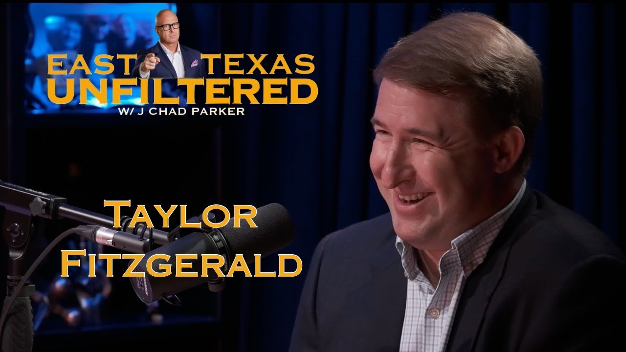 EAST TEXAS UNFILTERED w/J. Chad Parker: Featuring Taylor Fitzgerald