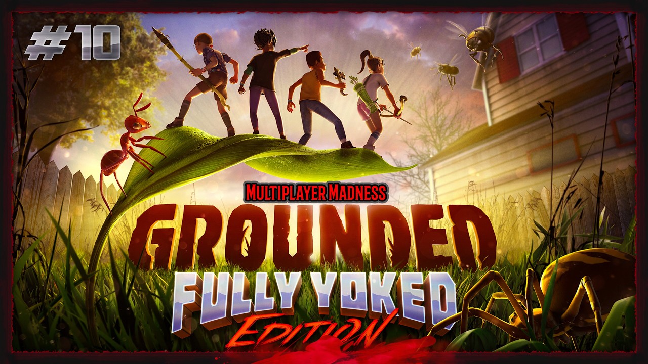 Grounded Fully Yoked | Multiplayer | We Do Be Working, Even More Base Upgrades!!