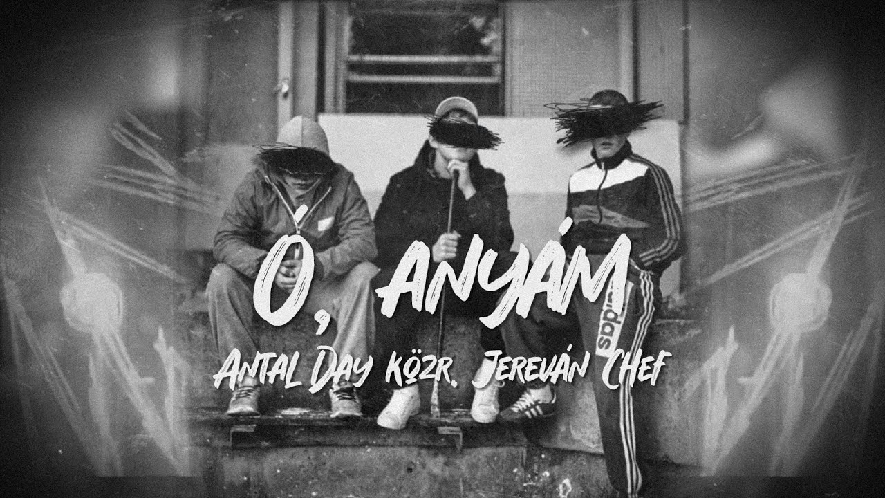 Antal, Day - Ó, Anyám (közr. Jerevan Chef) [Lyric Video]