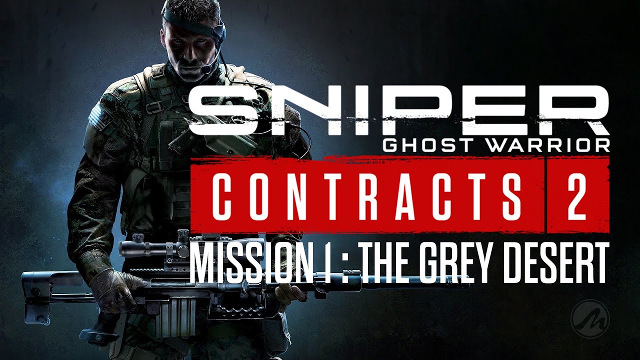 Sniper Ghost Warrior Contracts 2 | Mission 1 - The Grey Desert | Gameplay Walkthrough