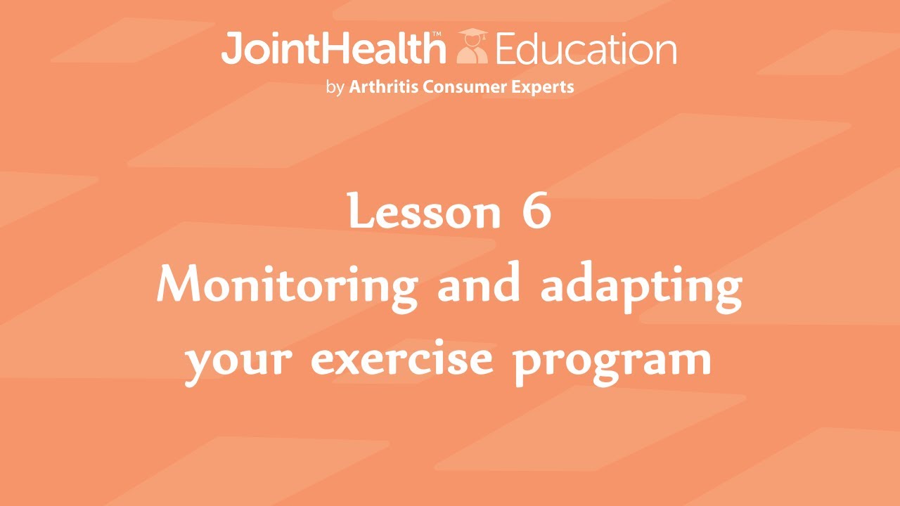 JointHealth&trade; Education: Arthritis and Exercise - Lesson 6