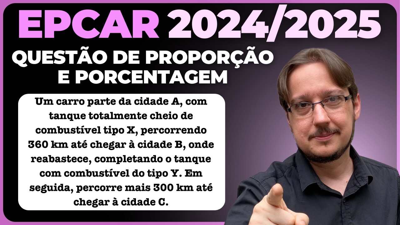 EPCAR || Proporção e Porcentagem || Um carro parte da cidade A, com tanque totalmente cheio de