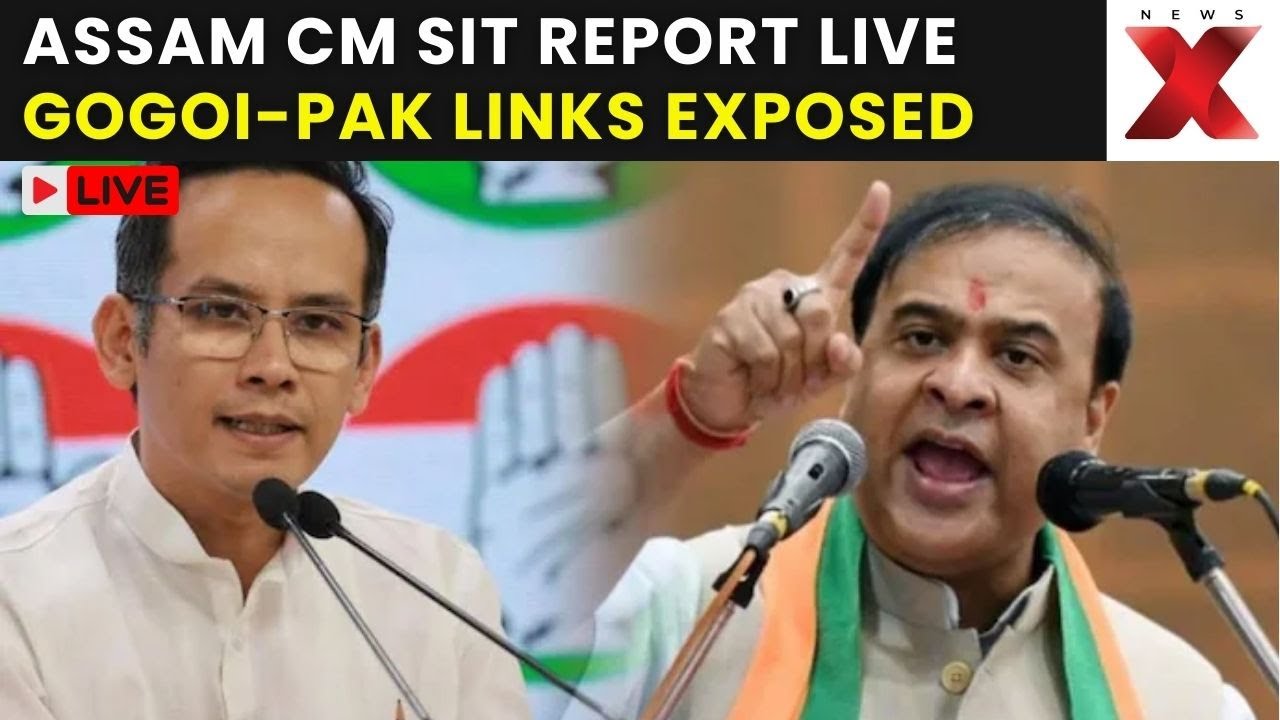 Assam CM SIT Report Live: CM Releases SIT Report On Alleged Gogoi-Pak links | NewsX