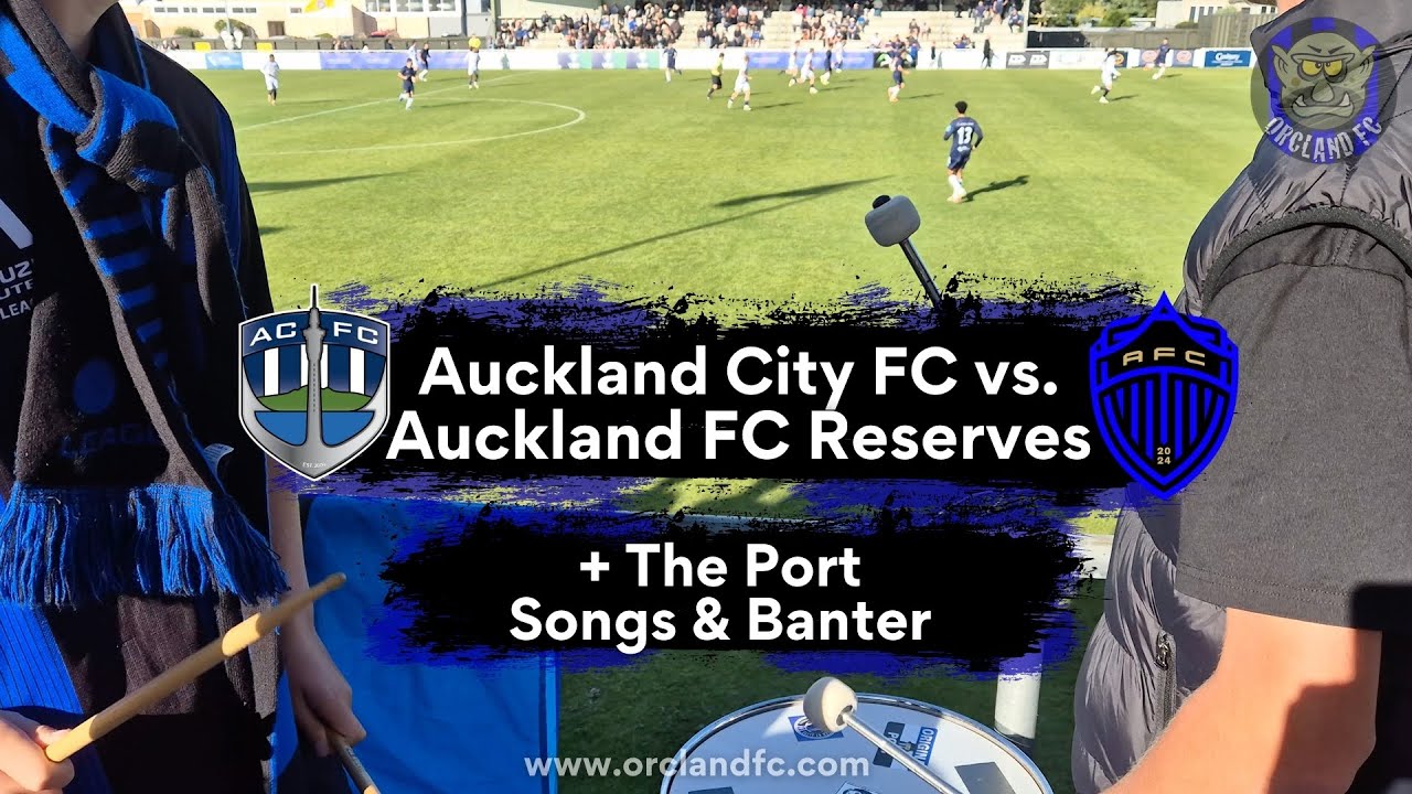 Auckland City FC vs. Auckland FC Reserves | The Port Chants and Banter vs ACFC fans | Orcland FC