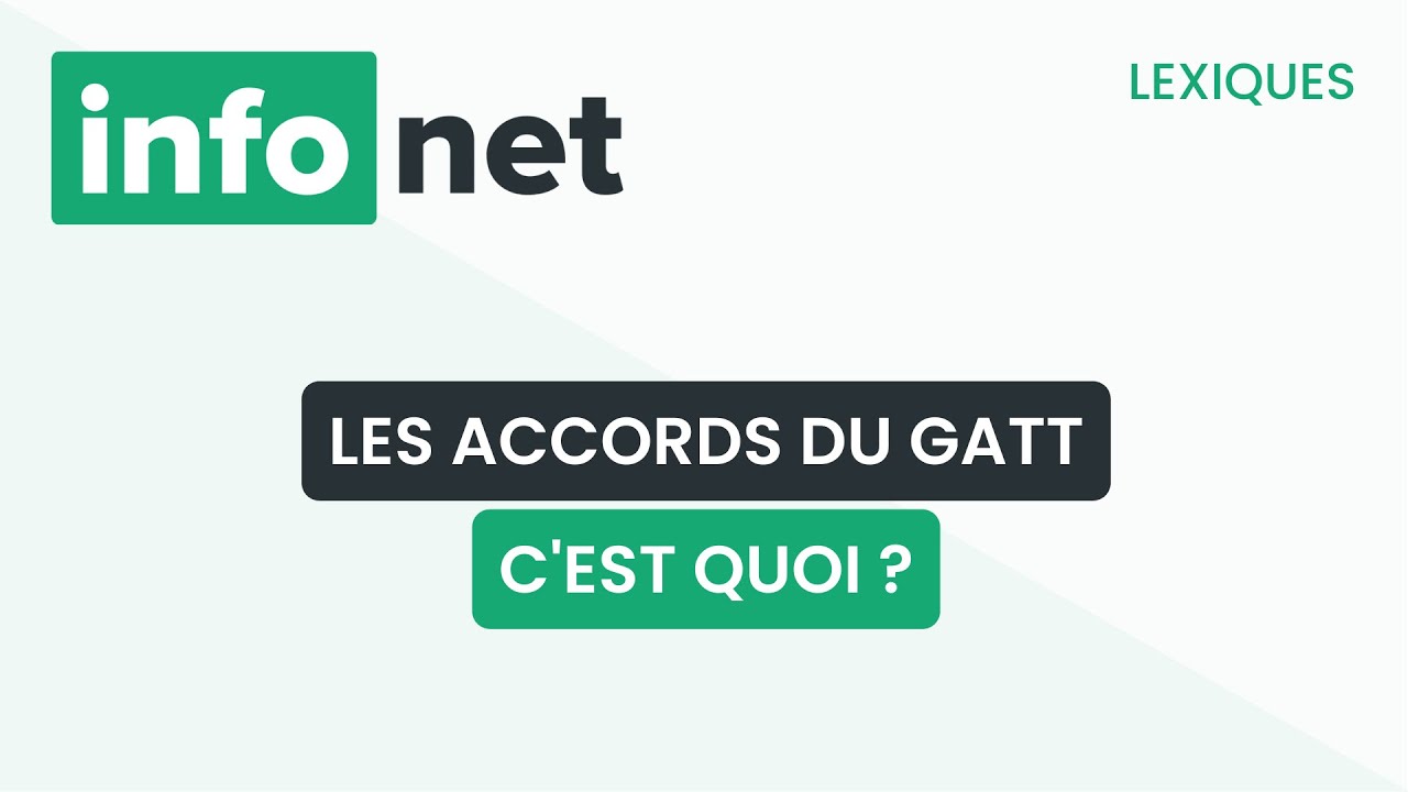Les accords du GATT, c'est quoi ? (d&eacute;finition, aide, lexique, tuto, explication)