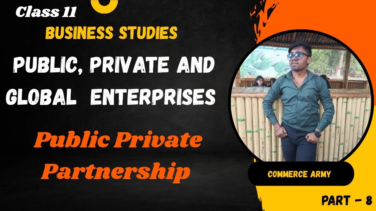 Public Private Partnership | Class 11 | Business Studies | Public, Private and Global Enterprises