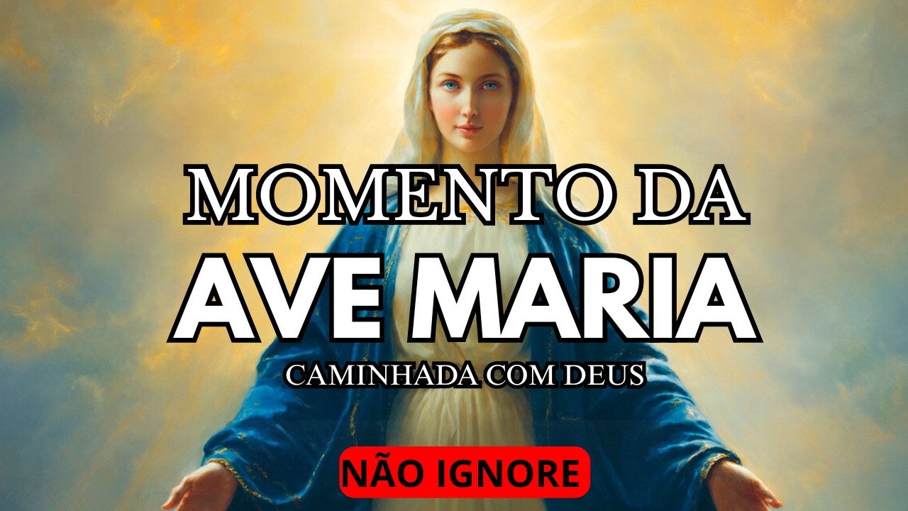 ❤️MOMENTO DA AVE MARIA | Poderosa Oração para Proteção, Paz e Descanso🙏