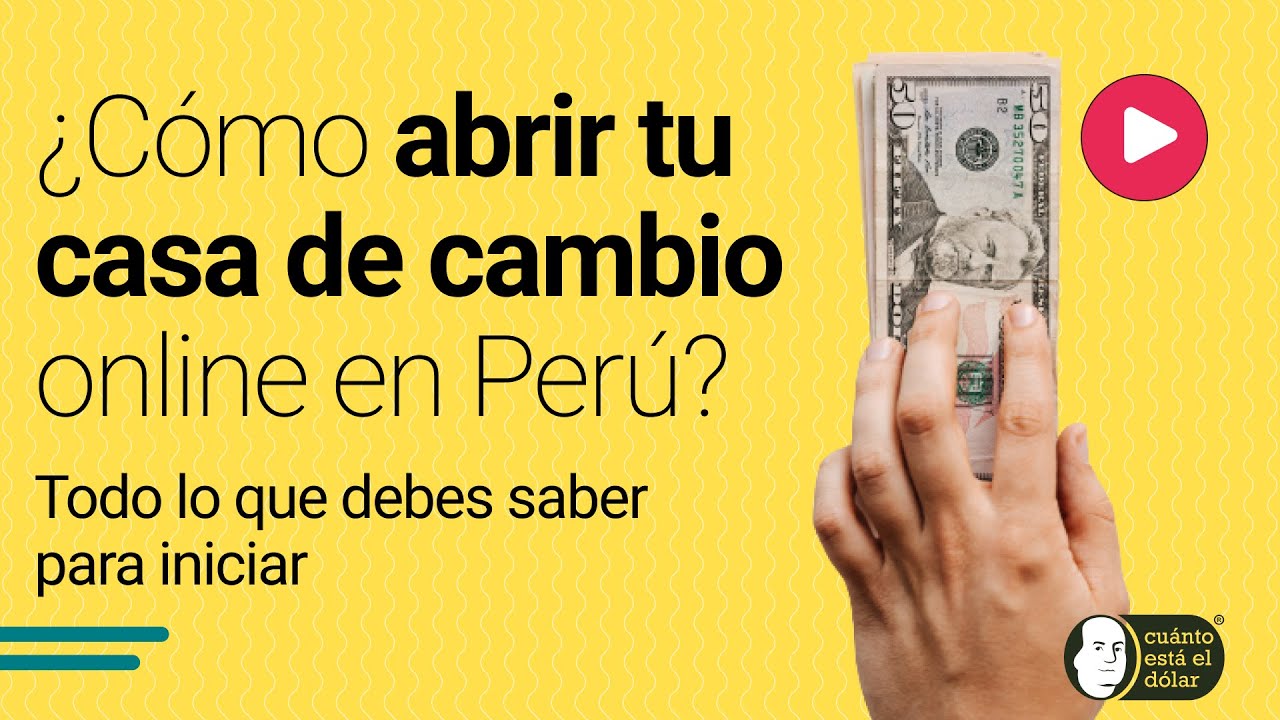 ¿Cómo abrir una casa de cambio online en Perú?