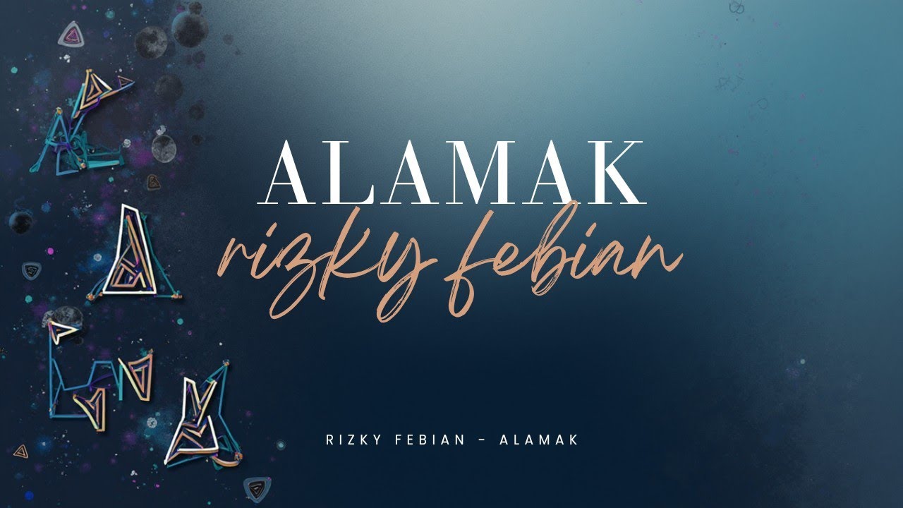 ALAMAK - Rizky Febian & Adrian Khalif | Lirik
