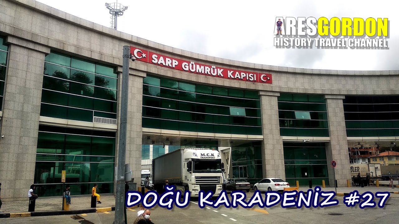 Türkiye - Gürcistan Sınırı : SARP Sınır Kapısı - Doğu Karadeniz #27