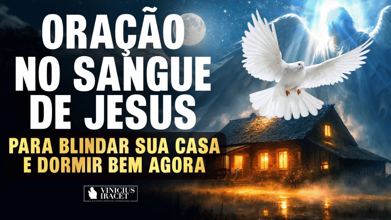 O SANGUE DE JESUS É O TEU ESCUDO: CLAMOR DE PROTEÇÃO CONTRA TODA CILADA HOJE - ORAI @ViniciusIracet